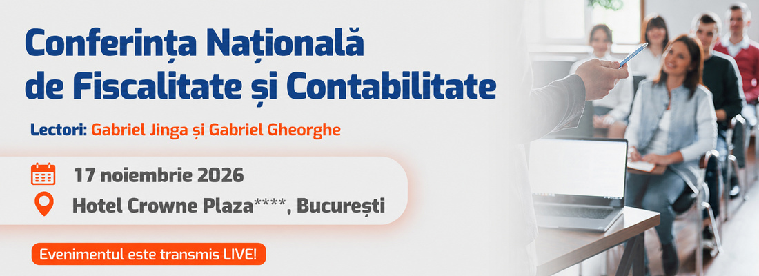 Conferinta Nationala de Fiscalitate si Contabilitate, 17 noiembrie 2026: 2 ore de dialog cu 2 experti si raspunsuri la intrebarile tale